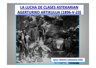 LA LUCHA DE CLASES ASTEKARIAN
AGERTURIKO ARTIKULUA (1896-V-23)
Egilea: MENTXU GANDARIAS IPIÑA
 