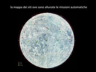   la mappa dei siti ove sono allunate le missioni automatiche 
