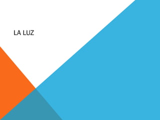 LA LUZ

 