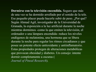 Dormirse con la televisión encendida. Seguro que más 
de una vez se ha dormido arrullado por el sonido de la tele. 
Ese pe...