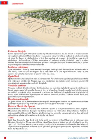 9        Lalzit Bay Resort




    Parimet e Dizajnit
    Parimi kryesor i dizajnit është që të krijohet një fshat turisti...