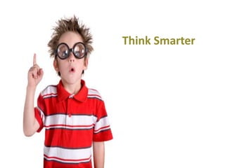 Think Smarter