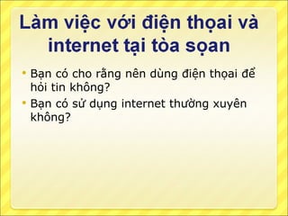 Bạn có cho rằng nên dùng điện thọai để hỏi tin không? Bạn có sử dụng internet thường xuyên không? 