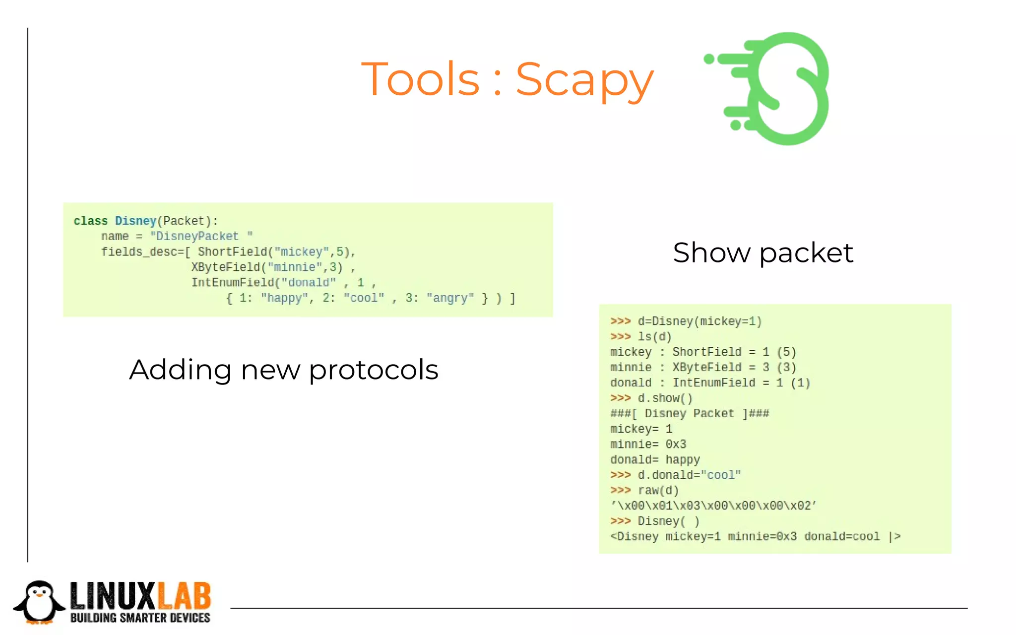 Tools : Scapy
Adding new protocols
Show packet
 