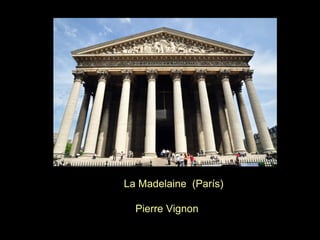  
 
J
                 La Madelaine  (París)
 
                     Pierre Vignon

 