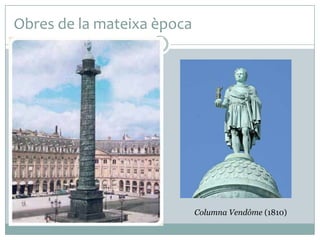 Obres de la mateixa època

Columna Vendôme (1810)

 