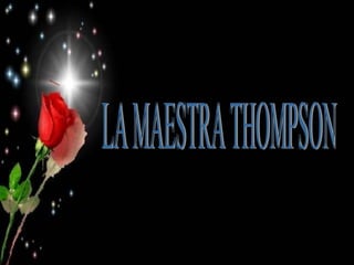 LA MAESTRA THOMPSON 