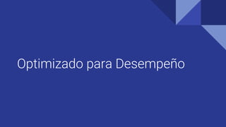 Optimizado para Desempeño
 