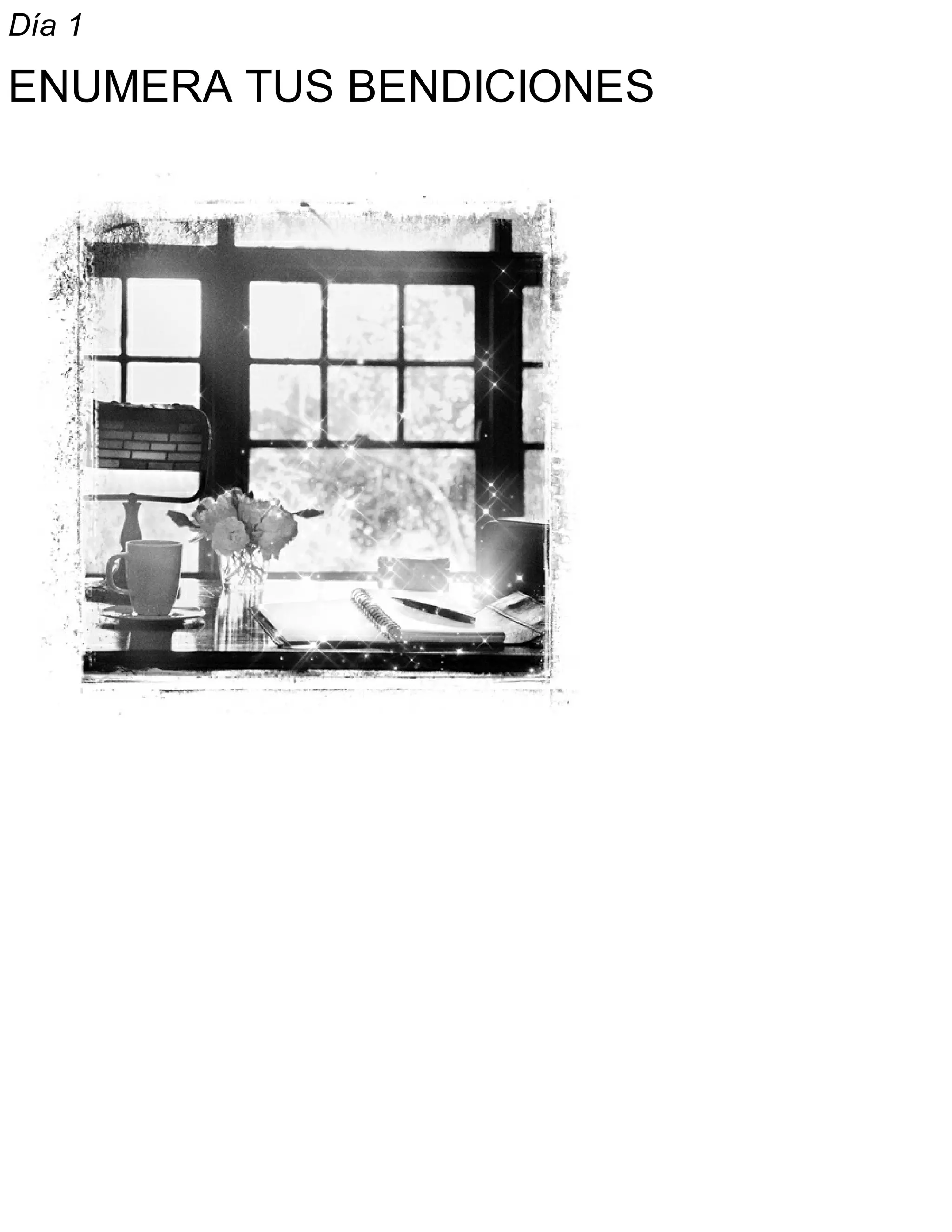 Día 1
ENUMERA TUS BENDICIONES
 