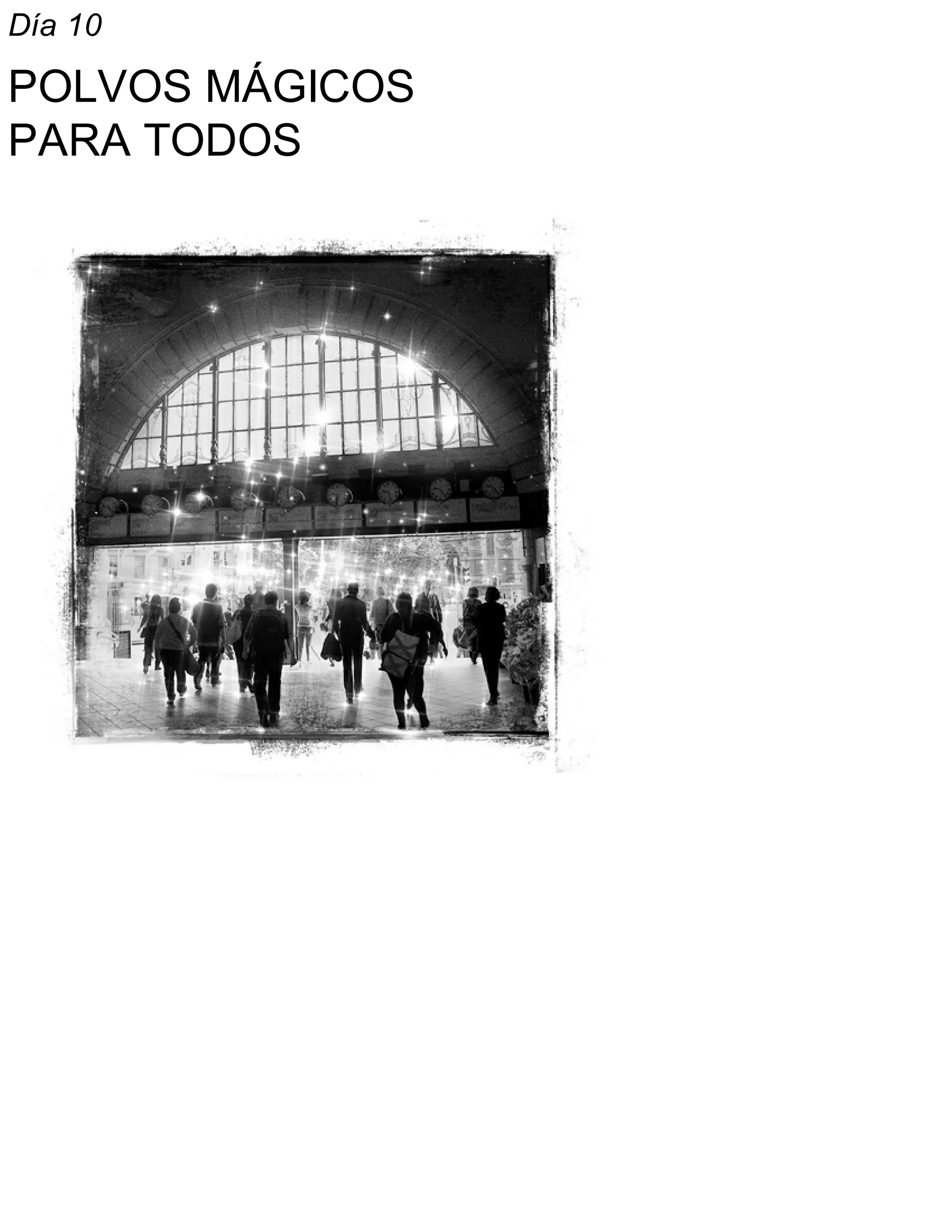 Día 10
POLVOS MÁGICOS
PARA TODOS
 