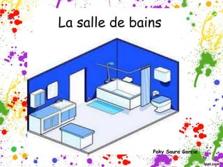La salle de bains
Paky Saura García