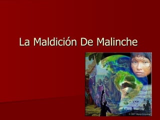 La Maldición De Malinche
 