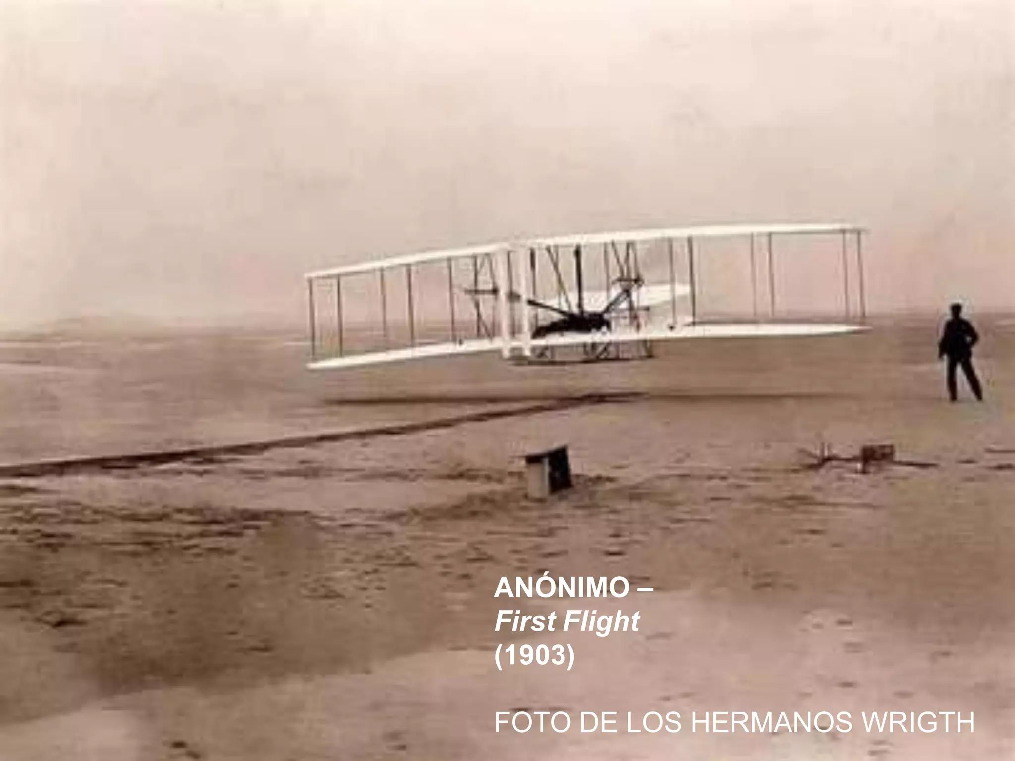 LIC. BLANCA ALICIA MARTÍNEZ CANO
ANÓNIMO –
First Flight
(1903)
FOTO DE LOS HERMANOS WRIGTH
 
