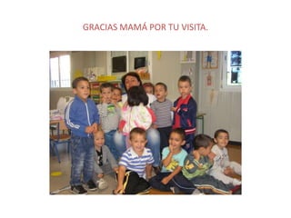 GRACIAS MAMÁ POR TU VISITA.
 