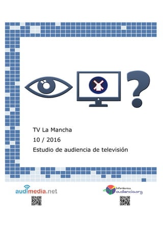 TV La Mancha
10 / 2016
Estudio de audiencia de televisión
 