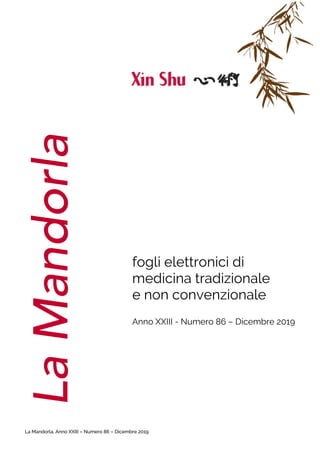 La Mandorla, Anno XXIII – Numero 86 – Dicembre 2019
fogli elettronici di
medicina tradizionale
e non convenzionale
Anno XXIII - Numero 86 – Dicembre 2019
La
Mandorla
 