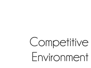 Competitive
Environment
 