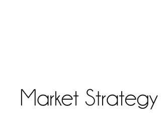 Market Strategy
 