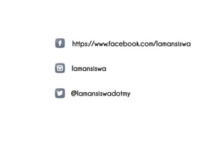 https://www.facebook.com/lamansiswa
lamansiswa
@lamansiswadotmy
 