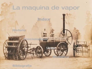 La maquina de vapor Index Historia Funcionament Usos Mediatica Bibliografia 