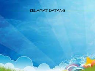 SELAMAT DATANG
 