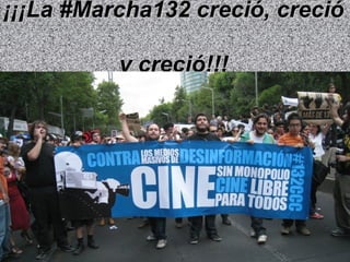 ¡¡¡La #Marcha132 creció, creció

          y creció!!!
 