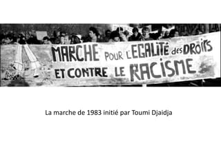 La marche de 1983 initié par Toumi Djaidja

 