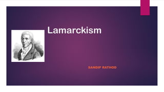 Lamarckism
SANDIP RATHOD
 