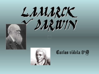 Lamarck y Darwin Carlos videla 8ºD 