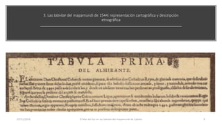 3. Las tabvlae del mapamundi de 1544: representación cartográfica y descripción
etnográfica
07/11/2019 El Mar del Sur en l...
