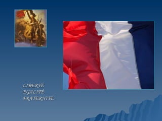 LIBERTÉ
EGALITÉ
FRATERNITÉ
 