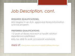 Job Description, cont.
REQUIRED QUALIFICATIONS:
MLS degree in an ALA- approved library/information
science program
PREFERR...