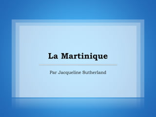 La Martinique
 