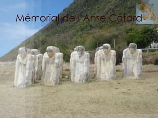 Mémorial de l’Anse Cafard
 