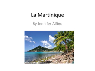 La Martinique By Jennifer Alfino 