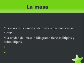 La masa ,[object Object],[object Object]