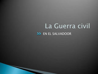 La Guerra civilEN EL SALVADOOR