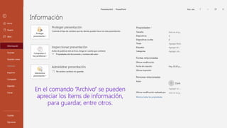En el comando “Archivo” se pueden
apreciar los ítems de información,
para guardar, entre otros.
 