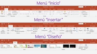 Menú “Inicio”
Menú “Insertar”
Menú “Diseño”
 
