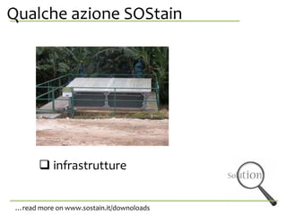 Qualche azione SOStainanche da se stessa.
 infrastrutture
…read more on www.sostain.it/downoloads
 