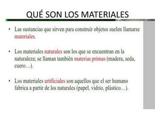 QUÉ SON LOS MATERIALES
 