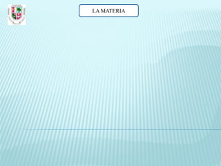 LA MATERIA

 