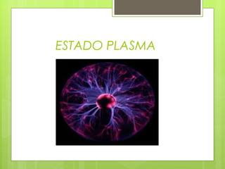 ESTADO PLASMA

 