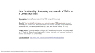 http://www.slideshare.net/AmazonWebServices/february-2016-webinar-series-accessing-resources-in-vpc-with-aws-lambda
 