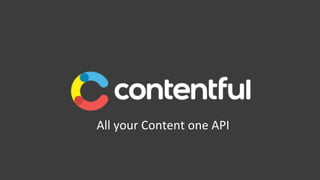 All your Content one API
 