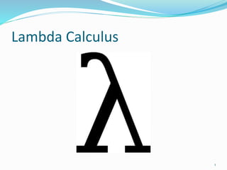 Lambda Calculus
1
 