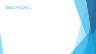 DEMO 4 DEMO 5
 
