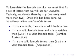 To formulate the lambda calculus, we must ﬁrst ﬁx
a set of letters that we will use for variables.
Typically, we denote th...