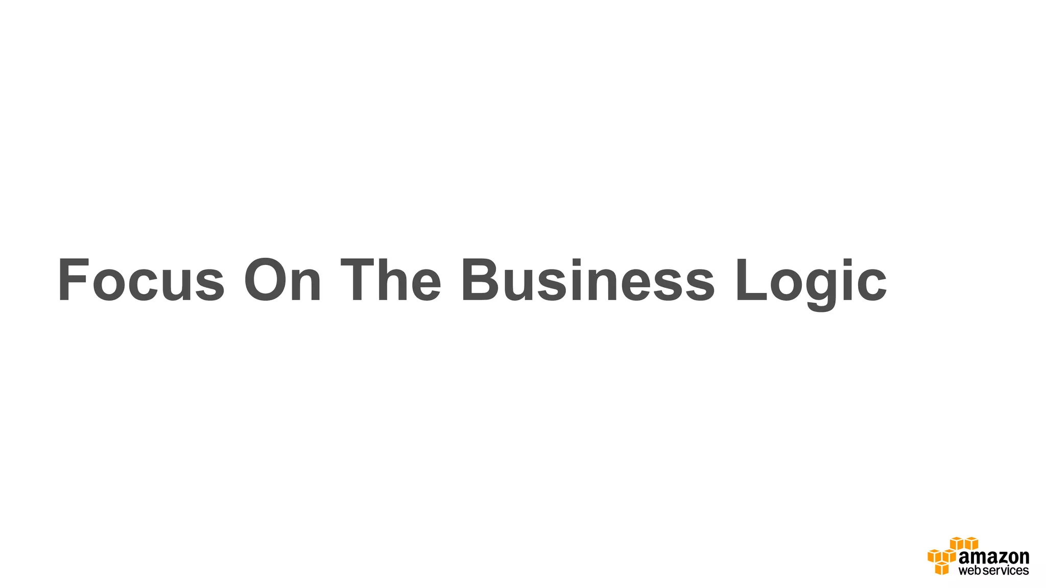 Focus On The Business Logic 