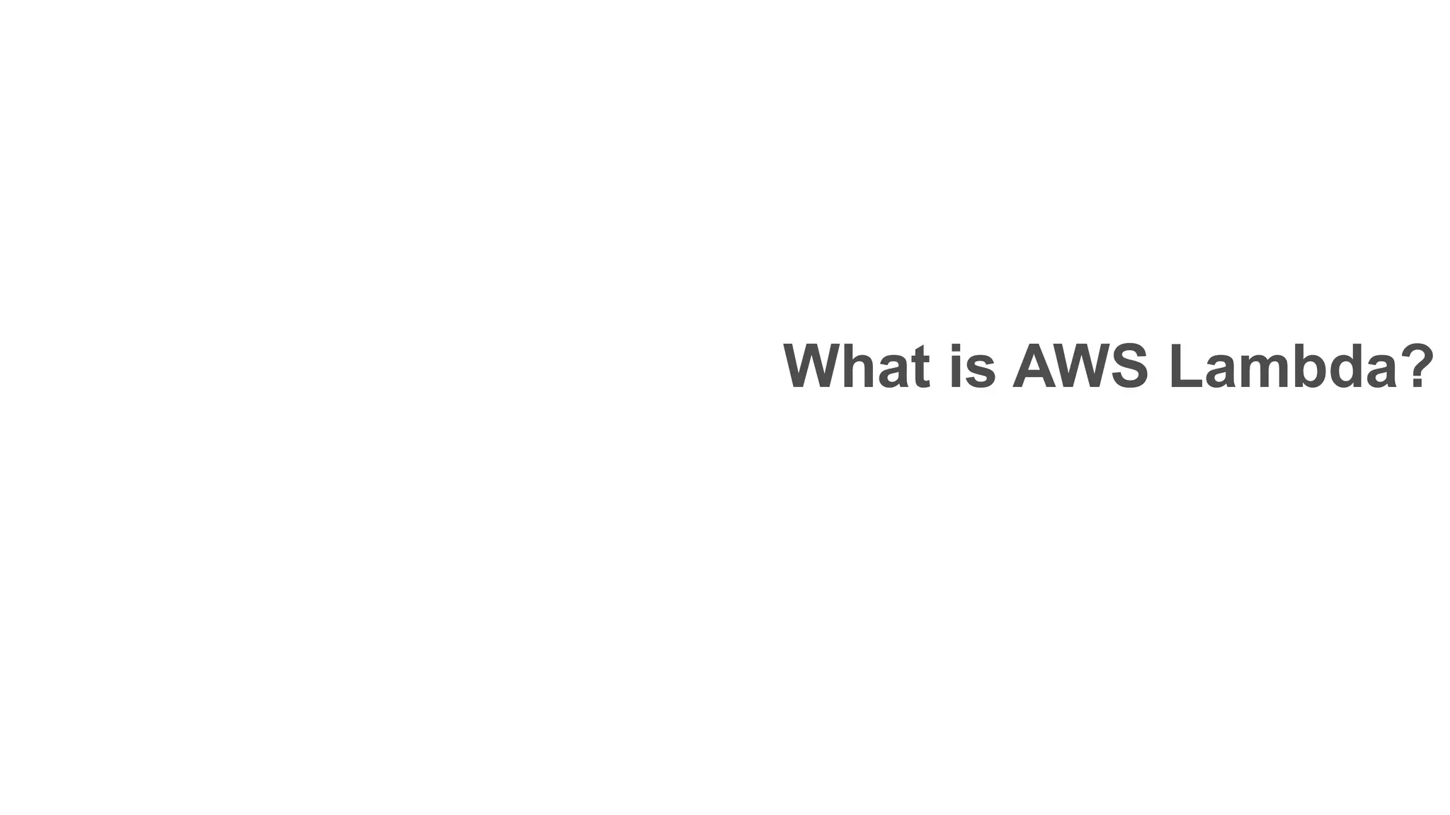 What is AWS Lambda? 